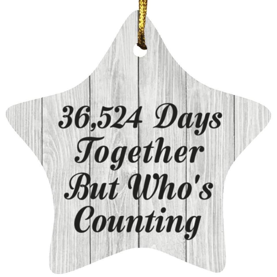 100th Anniversary 36,524 Days Together Who's Counting - Star Ornament F