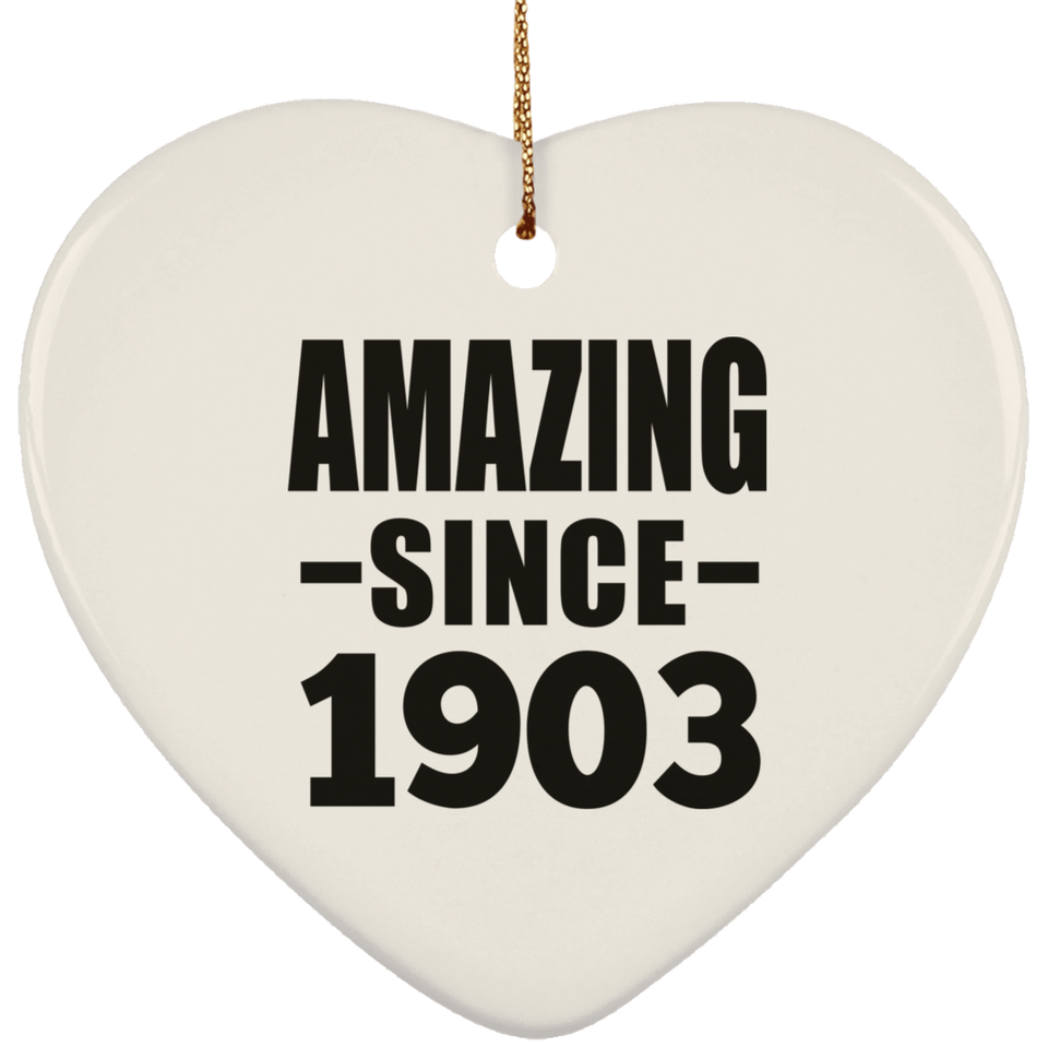 121st Birthday Amazing Since 1903 - Heart Ornament