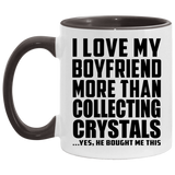 I Love My Boyfriend More Than Collecting Crystals - 11oz Accent Mug Black