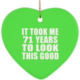 71st Birthday Took Me 71 Years To Look This Good - Heart Ornament