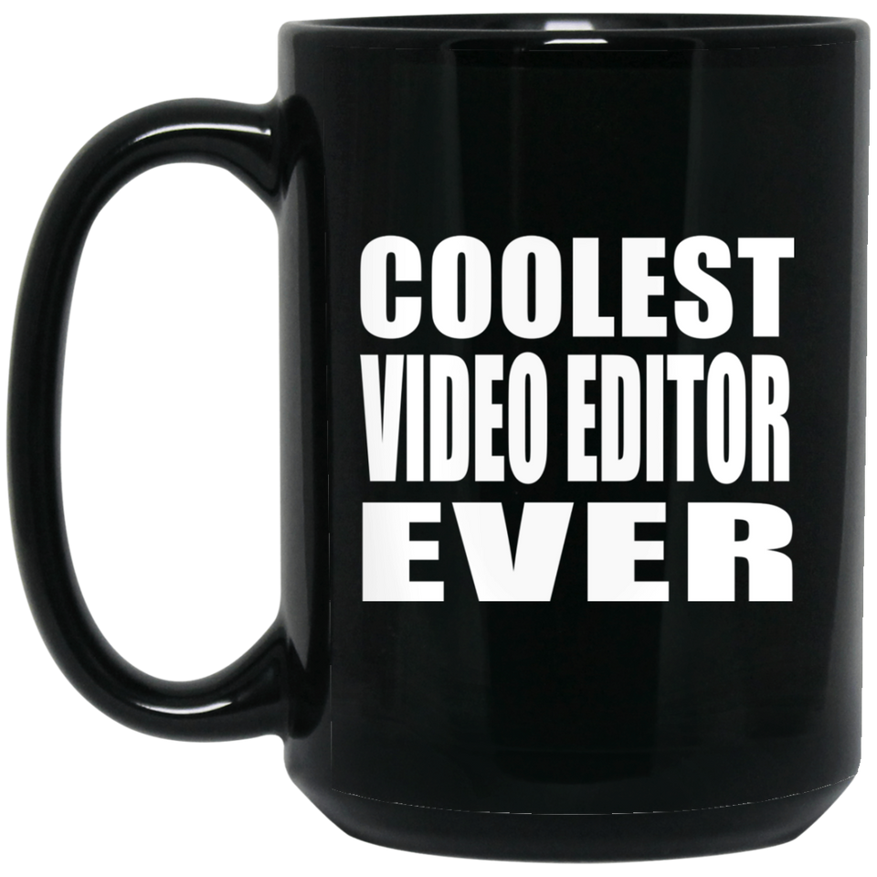 Coolest Video Editor Ever - 15 Oz Coffee Mug Black