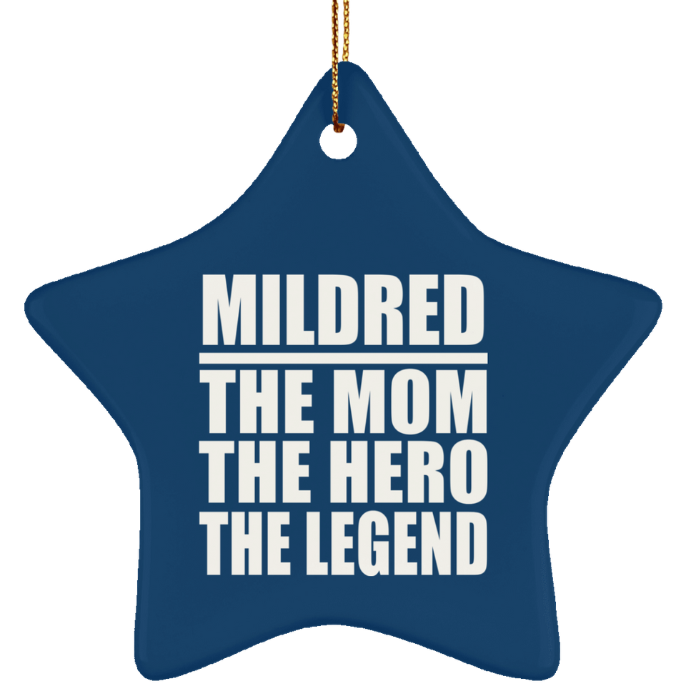 Mildred The Mom The Hero The Legend - Star Ornament