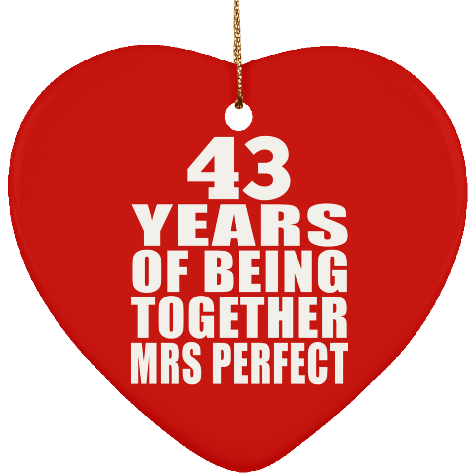 43rd Anniversary 43 Years Of Being Mrs Perfect - Heart Ornament