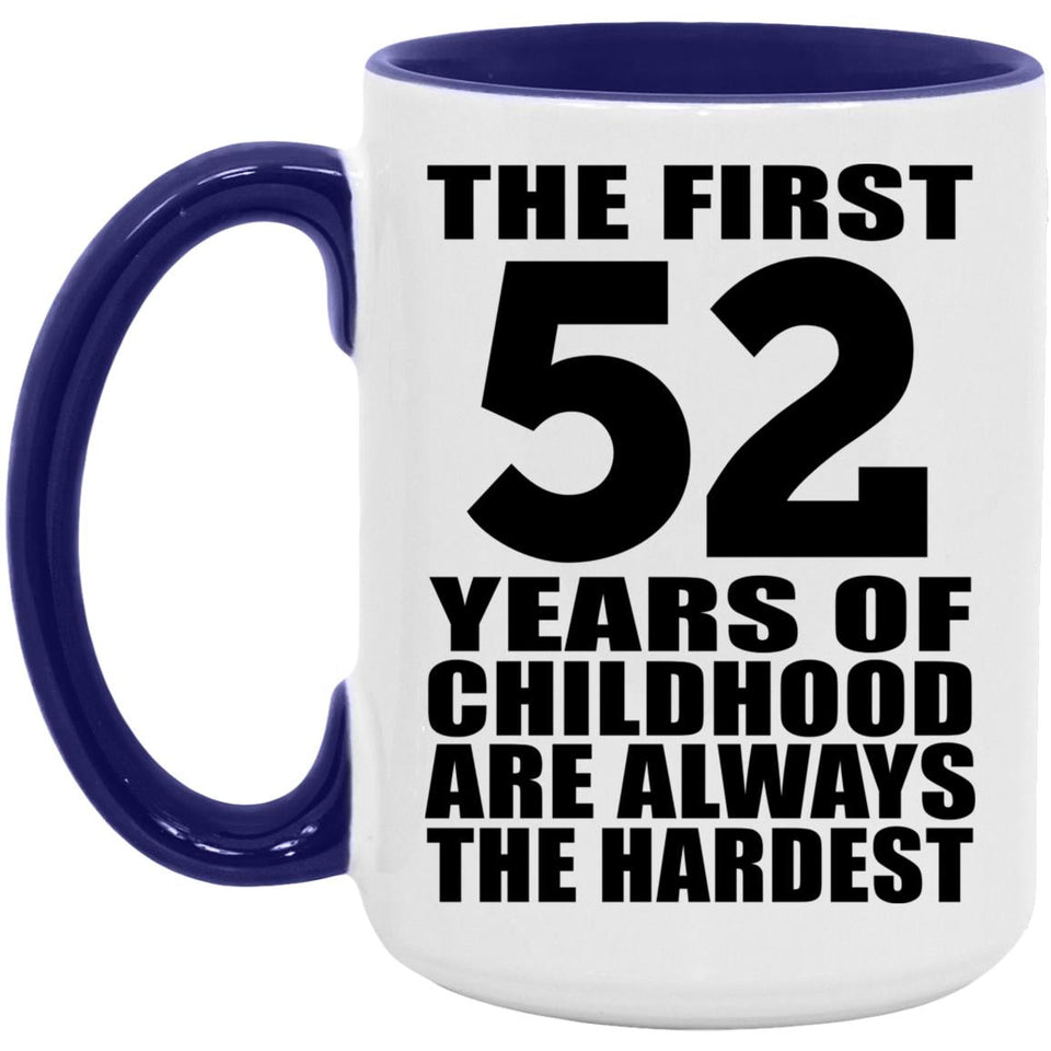 52nd Birthday First 52 Years of Childhood Are The Hardest - 15oz Accent Mug Purple