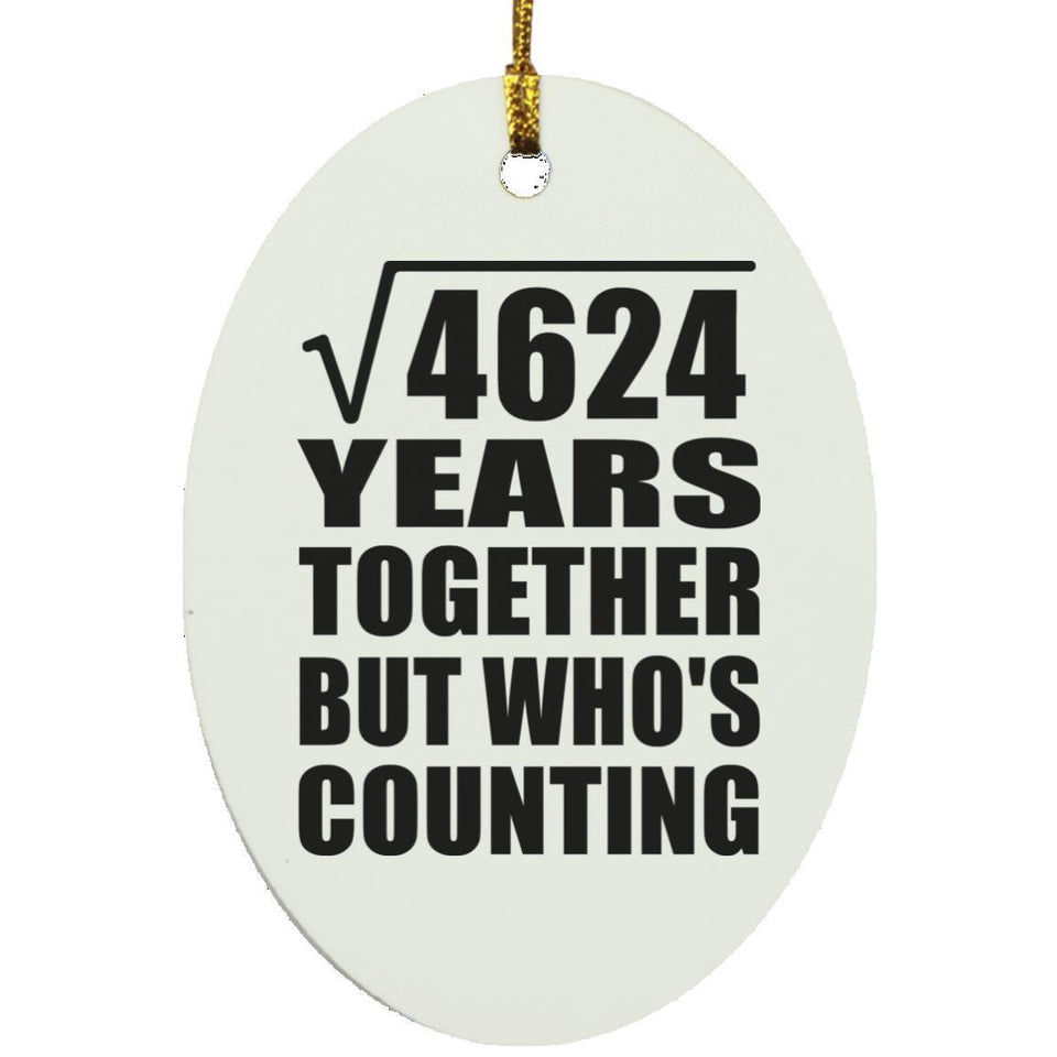 68th Anniversary Square Root of 4624 Years Who's Counting - Oval Ornament