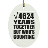 68th Anniversary Square Root of 4624 Years Who's Counting - Oval Ornament
