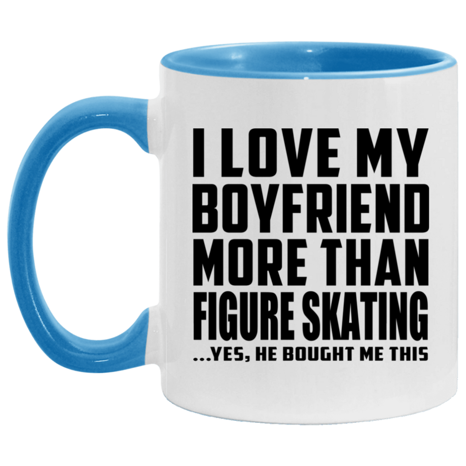 I Love My Boyfriend More Than Figure Skating - 11oz Accent Mug Blue