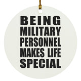 Being Military Personnel Makes Life Special - Circle Ornament