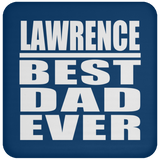 Lawrence Best Dad Ever - Drink Coaster