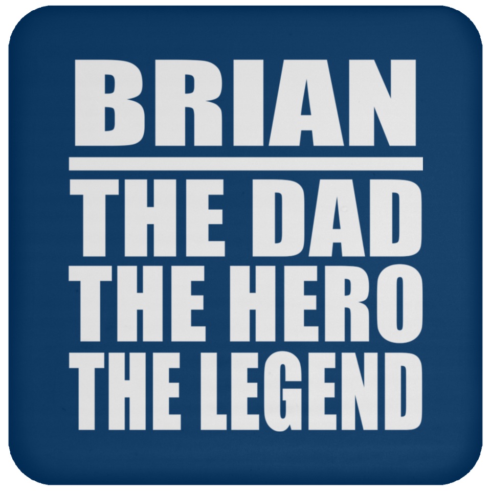 Brian The Dad The Hero The Legend - Drink Coaster