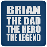Brian The Dad The Hero The Legend - Drink Coaster