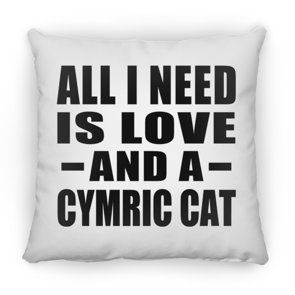 All I Need Is Love And A Cymric Cat - Throw Pillow