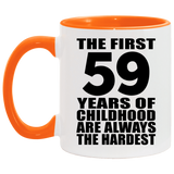 59th Birthday First 59 Years of Childhood Are The Hardest - 11oz Accent Mug Orange