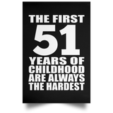 First 51 Years of Childhood Are The Hardest - Poster Portrait