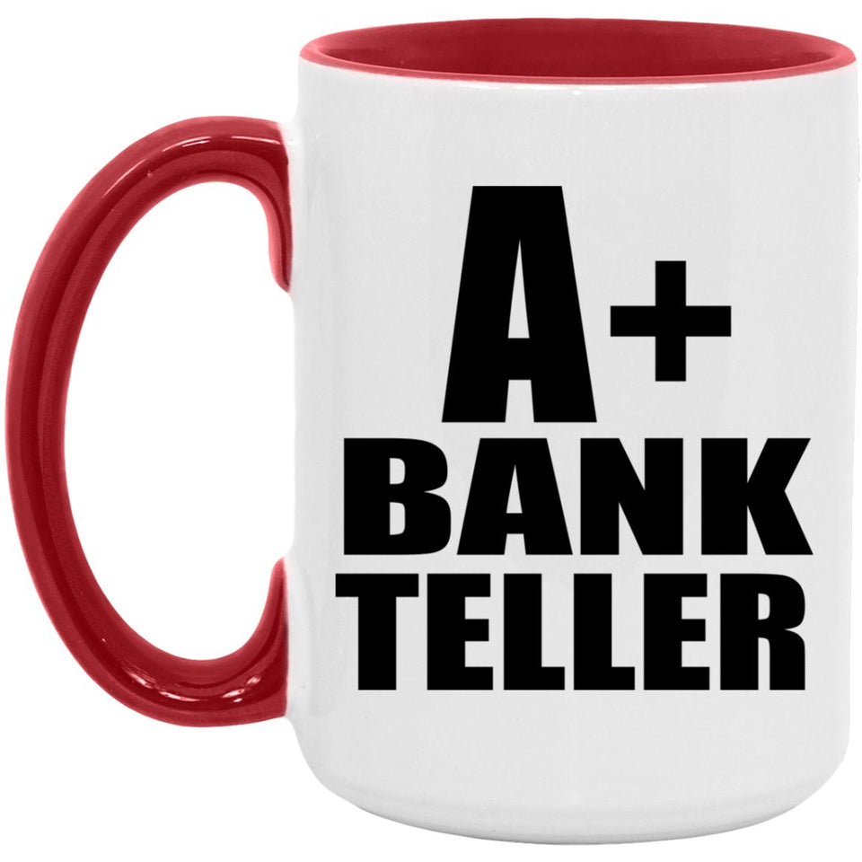 A+ Bank Teller - 15oz Accent Mug Red