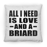 All I Need Is Love And A Briard - Throw Pillow