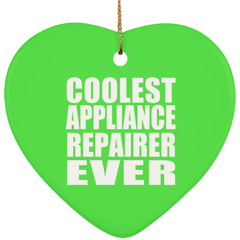 Coolest Appliance Repairer Ever - Heart Ornament
