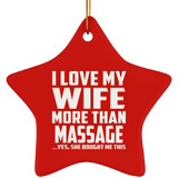 I Love My Wife More Than Massage - Star Ornament