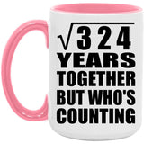 18th Anniversary Square Root of 324 Years Who's Counting - 15oz Accent Mug Pink