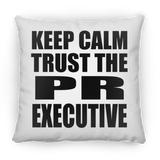 Keep Calm and Trust The PR Executive - Throw Pillow