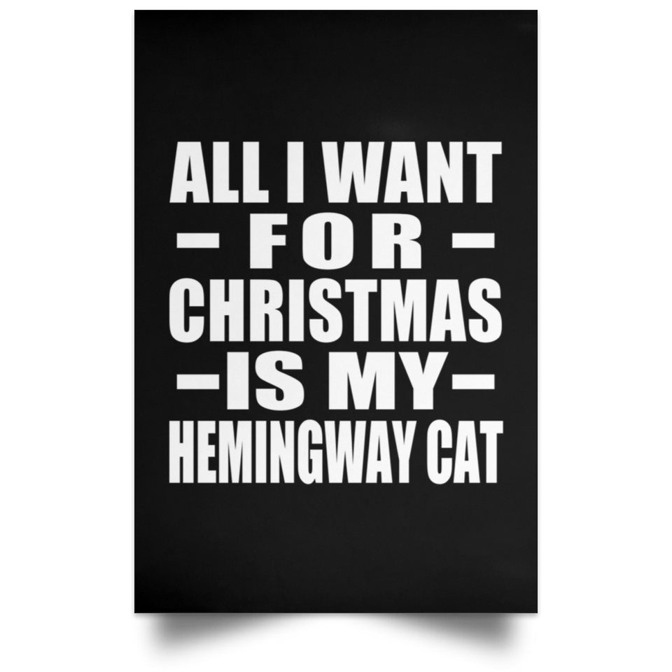 All I Want For Christmas Is My Hemingway Cat - Poster Portrait