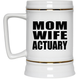 Mom Wife Actuary - Beer Stein