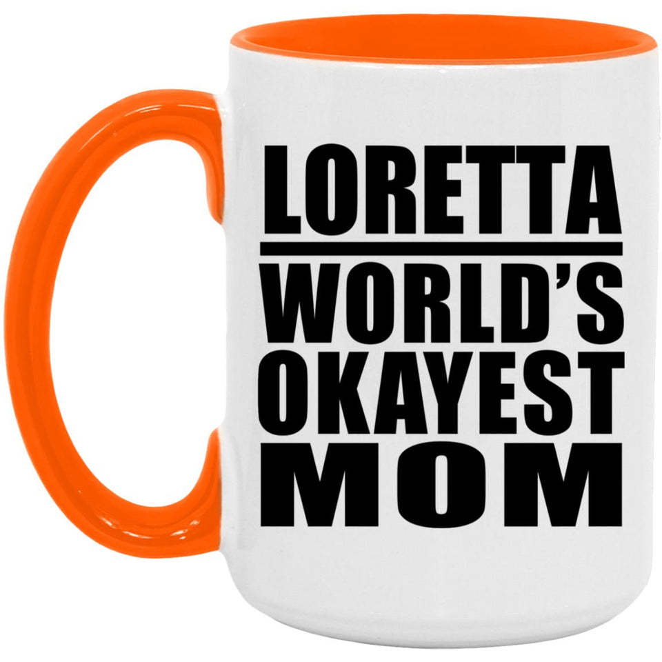 Loretta World's Okayest Mom - 15oz Accent Mug Orange