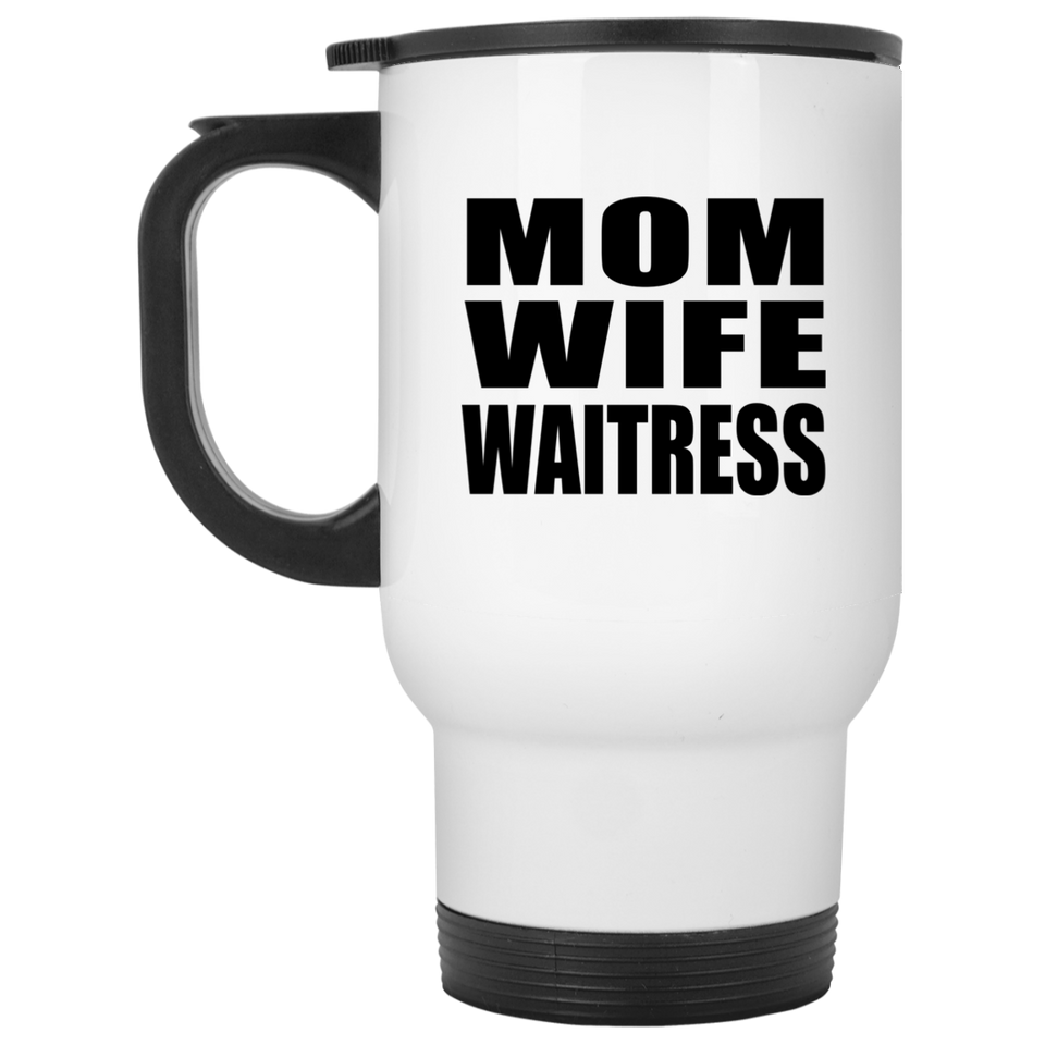 Mom Wife Waitress - White Travel Mug