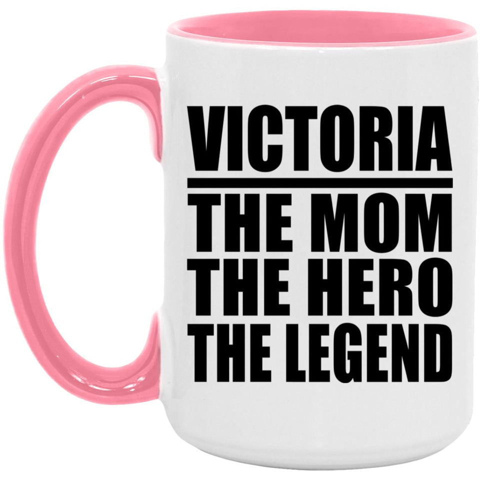 Victoria The Mom The Hero The Legend - 15oz Accent Mug Pink