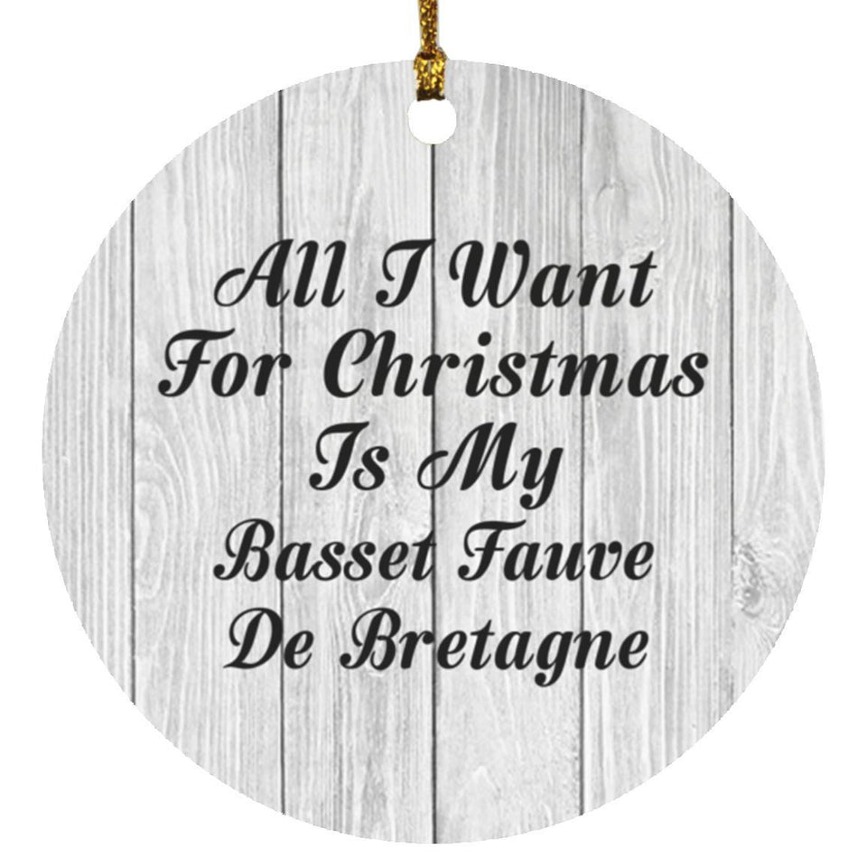 All I Want For Christmas Is My Basset Fauve De Bretagne - Circle Ornament F