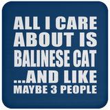 All I Care About Is Balinese Cat - Drink Coaster