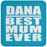 Dana Best Mum Ever - Drink Coaster