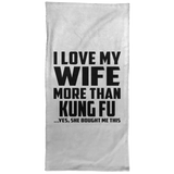 I Love My Wife More Than Kung Fu - Hand Towel
