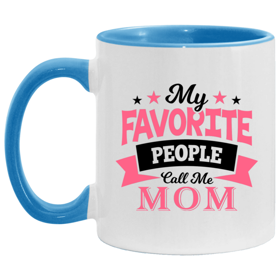 My Favorite People Call Me Mom - 11oz Accent Mug Blue