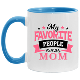 My Favorite People Call Me Mom - 11oz Accent Mug Blue