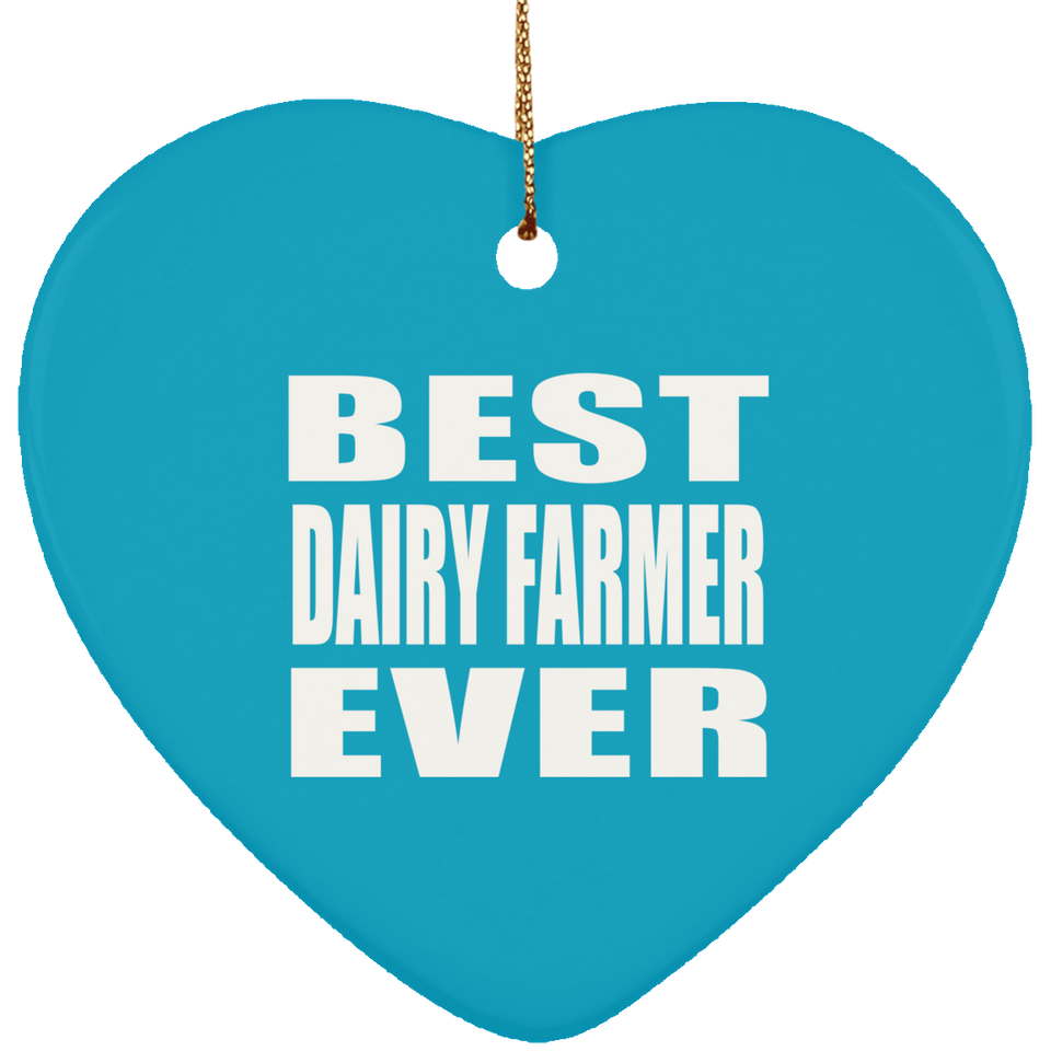 Best Dairy Farmer Ever - Heart Ornament