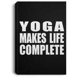 Yoga Makes Life Complete - Canvas Portrait