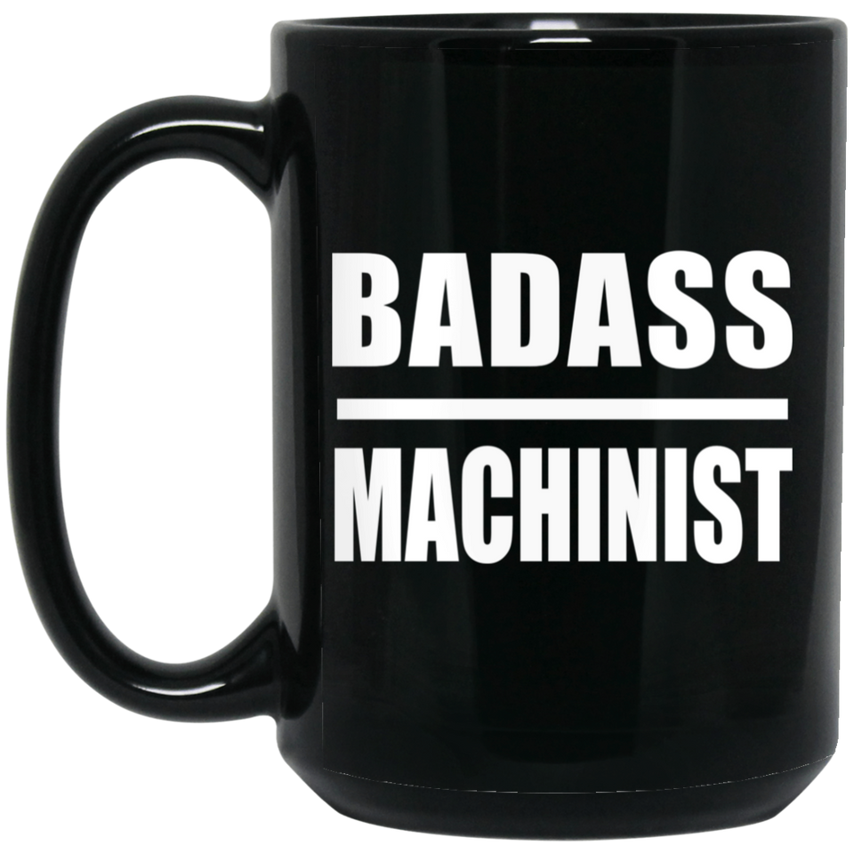 Badass Machinist - 15oz Coffee Mug Black
