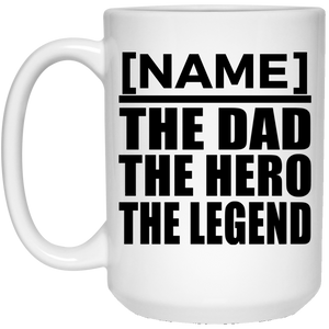 Personalized Gift, Name The Dad Hero Legend - 11 Oz 15 Ounce Coffee Mug