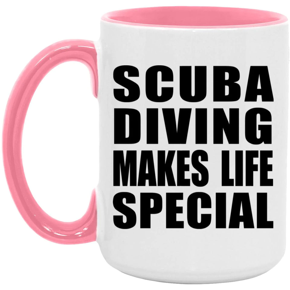 Scuba Diving Makes Life Special - 15oz Accent Mug Pink