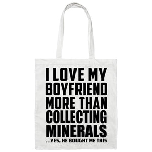 I Love My Boyfriend More Than Collecting Minerals - Tote Bag White