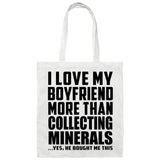 I Love My Boyfriend More Than Collecting Minerals - Tote Bag White
