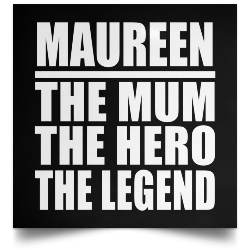 Maureen The Mum The Hero The Legend - Poster Square