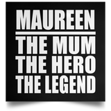 Maureen The Mum The Hero The Legend - Poster Square