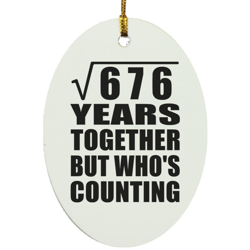 26th Anniversary Square Root of 676 Years Who's Counting - Oval Ornament