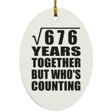 26th Anniversary Square Root of 676 Years Who's Counting - Oval Ornament