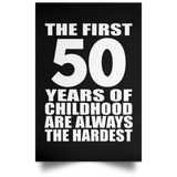 50th Birthday First 50 Years of Childhood Are The Hardest - Poster Portrait