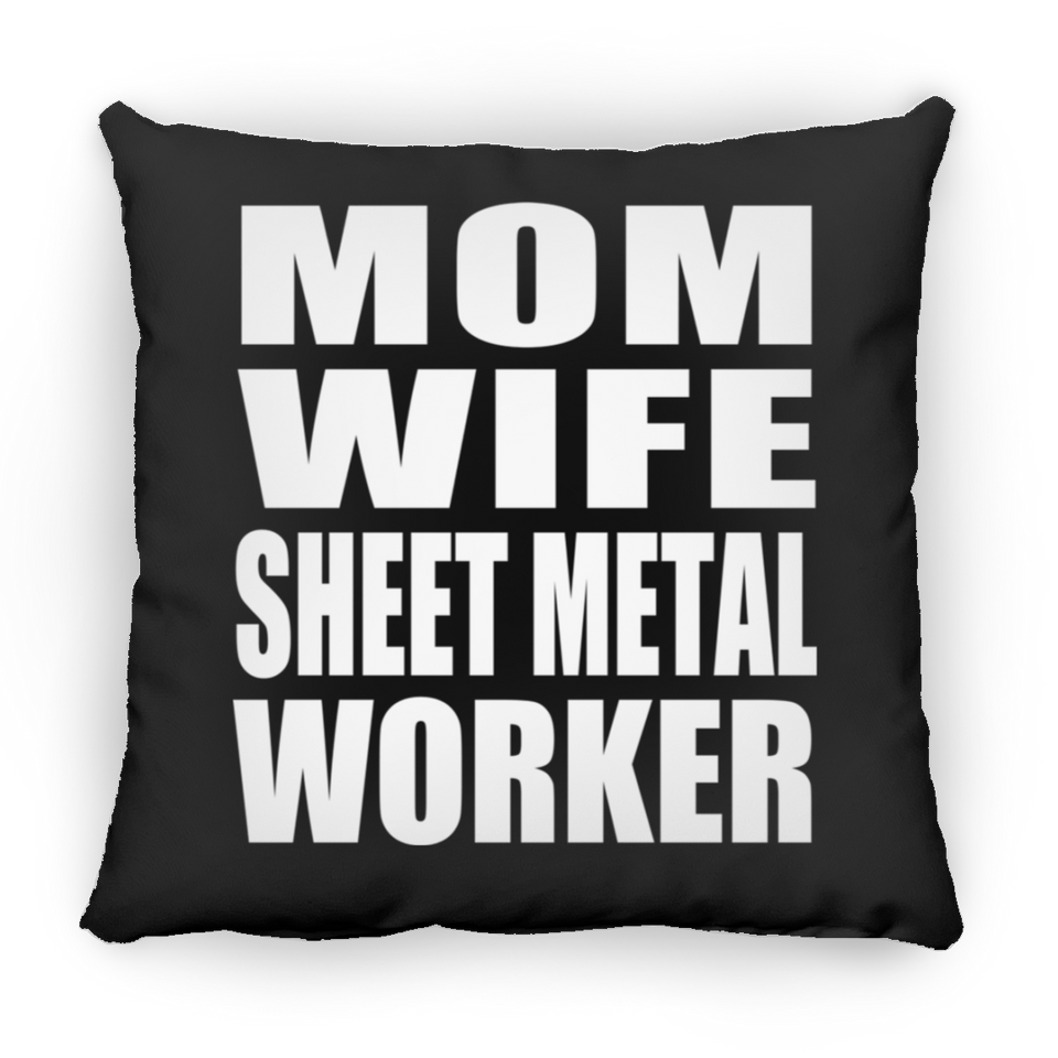 Mom Wife Sheet Metal Worker - Throw Pillow Black
