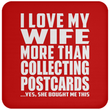 I Love My Wife More Than Collecting Postcards - Drink Coaster