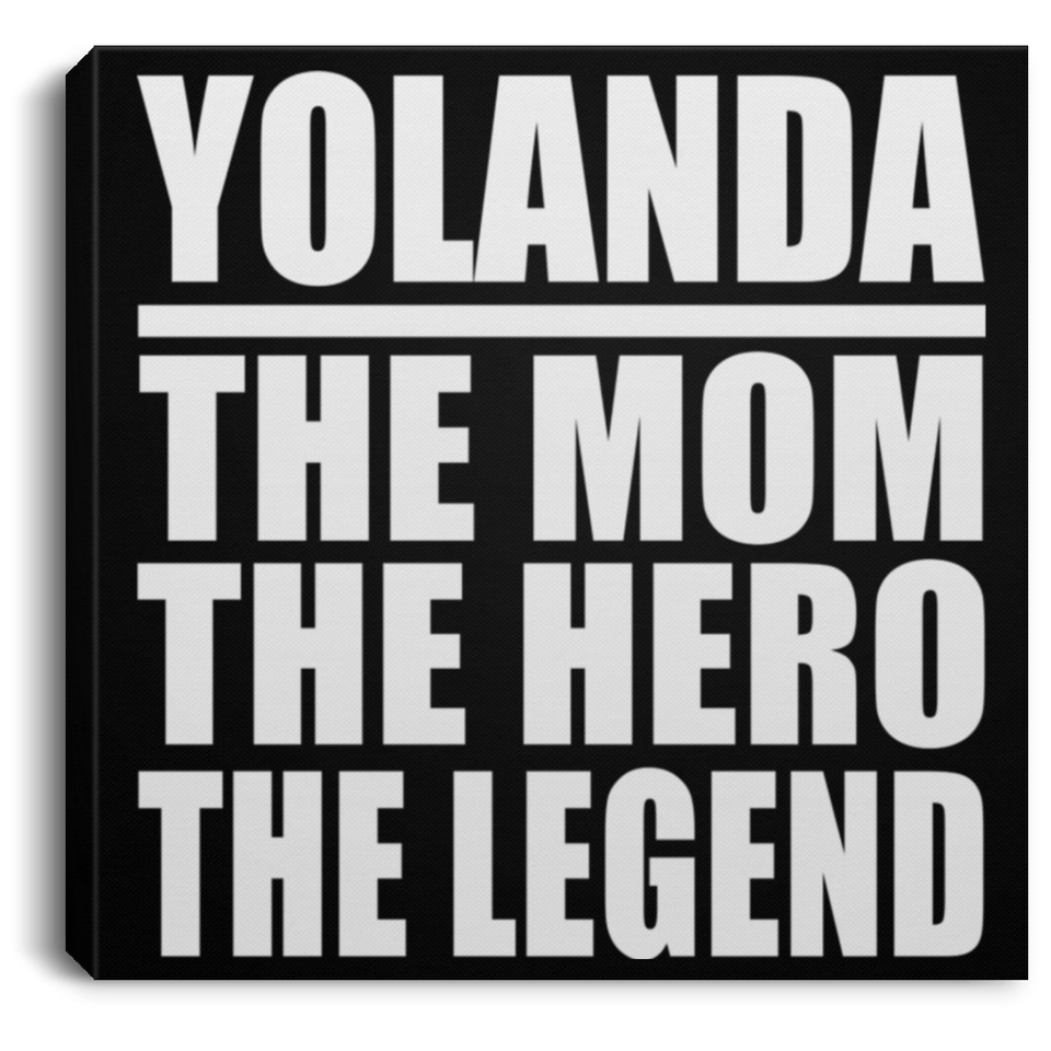 Yolanda The Mom The Hero The Legend - Canvas Square